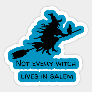 Not every witch lives in Salem Sticker